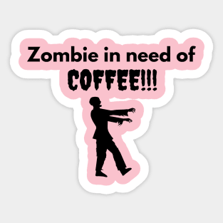 Zombie In Need of Coffee Sticker